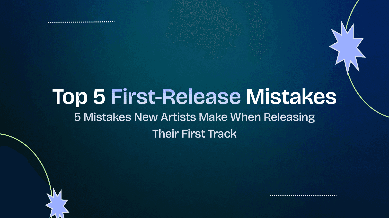 5 Mistakes New Artists Make While Releasing Their First Track